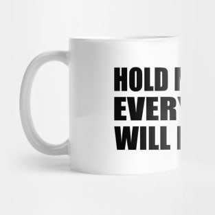 Hold my hand, everything will be okay Mug
